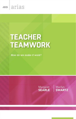 Teacher Teamwork: How Do We Make It Work? (ASCD Arias)