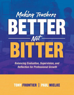 Making Teachers Better, Not Bitter: Balancing Evaluation, Supervision, and Reflection for Professional Growth
