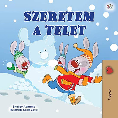 I Love Winter (Hungarian Book for Kids) (Hungarian Bedtime Collection) (Hungarian Edition)