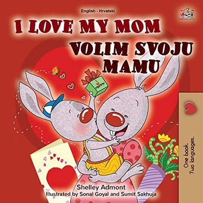 I Love My Mom (English Croatian Bilingual Book for Kids) (English Croatian Bilingual Collection) (Croatian Edition)