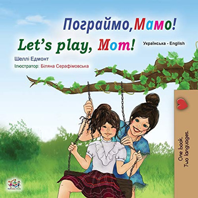 Let's play, Mom! (Ukrainian English Bilingual Book for Kids) (Ukrainian English Bilingual Collection) (Ukrainian Edition)