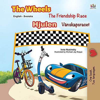 The Wheels -The Friendship Race (English Swedish Bilingual Book for Kids) (English Swedish Bilingual Collection) (Swedish Edition)