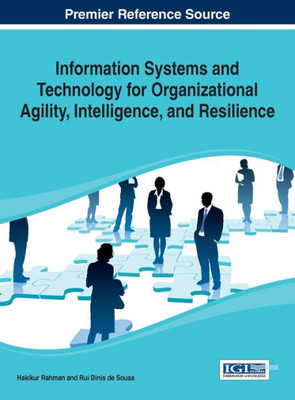 Information Systems and Technology for Organizational Agility, Intelligence, and Resilience