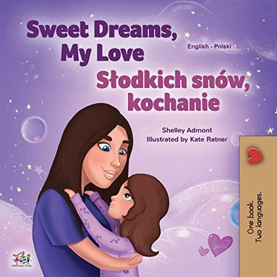 Sweet Dreams, My Love (English Polish Bilingual Book for Kids) (English Polish Bilingual Collection) (Polish Edition)