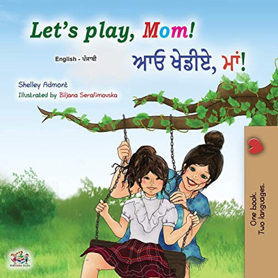 Let's play, Mom! (English Punjabi Bilingual Children's Book - Gurmukhi): Punjabi Gurmukhi India (English Punjabi Bilingual Collection - India) (Punjabi Edition)