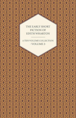 The Early Short Fiction of Edith Wharton - A Ten-Volume Collection - Volume 2