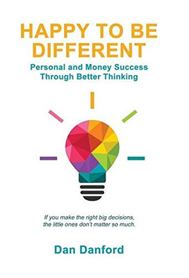 Happy To Be Different: Personal and Money Success through Better Thinking