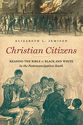 Christian Citizens: Reading the Bible in Black and White in the Postemancipation South