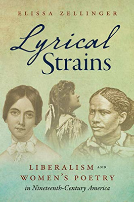Lyrical Strains: Liberalism and Women's Poetry in Nineteenth-Century America