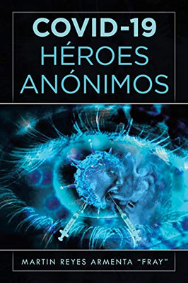 Covid-19 Héroes Anónimos (Spanish Edition)
