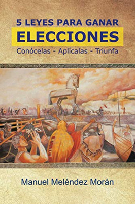5 Leyes para Ganar Elecciones: Conócelas. Aplícalas. Triunfa (Spanish Edition)