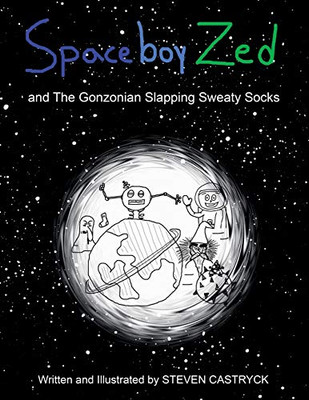 Spaceboy Zed: And the Gonzonian Slapping Sweaty Socks
