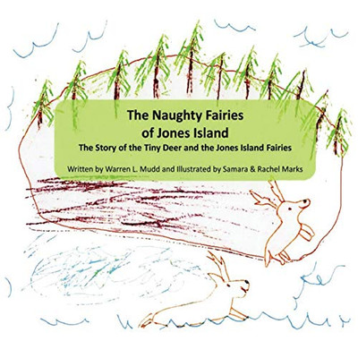 The Naughty Fairies of Jones Island: The Story of the Tiny Deer and the Jones Island Fairies