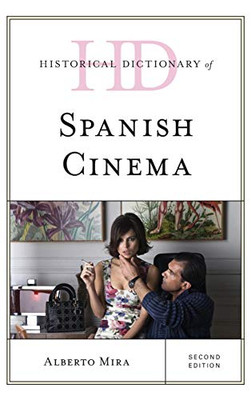 Historical Dictionary of Spanish Cinema (Historical Dictionaries of Literature and the Arts)