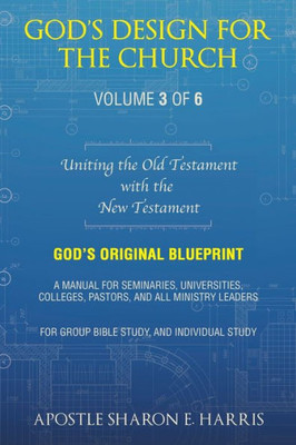 God's Design For the Church: Uniting the Old Testament with the New Testament (Volume 3)