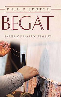 Begat: Tales of Disappointment