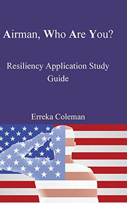 Airman, Who Are You?: Resiliency Application Study Guide