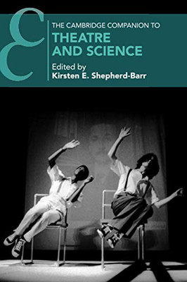 The Cambridge Companion to Theatre and Science (Cambridge Companions to Theatre and Performance)