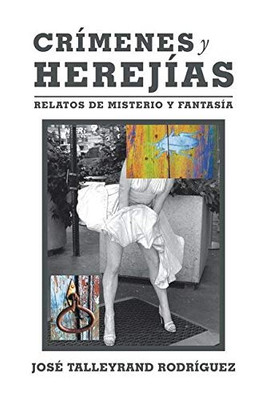 Crímenes Y Herejías: Relatos De Misterio Y Fantasía (Spanish Edition)