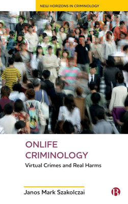 Onlife Criminology: Virtual Crimes and Real Harms