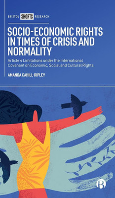 Socio-Economic Rights in Times of Crisis and Normality: Article 4 Limitations Under the International Covenant on Economic, Social and Cultural Rights