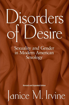 Disorders Of Desire Rev: Sexuality And Gender In Modern American Sexology