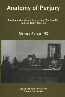 Anatomy of Perjury: Field Marshal Albert Kesselring, Via Rasella, and the Ginny Mission