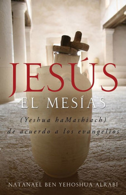 JesÃºs El MesÃ­as (Yeshua Hamashiach) de acuerdo a los evangelios