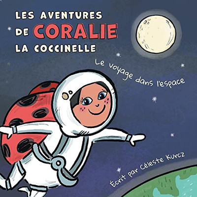 Les aventures de Coralie la coccinelle: Le voyage dans l'espace