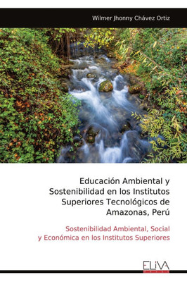 EducaciÃ³n Ambiental y Sostenibilidad en los Institutos Superiores TecnolÃ³gicos de Amazonas, PerÃº
