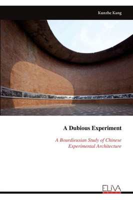 A Dubious Experiment A Bourdieusian Study of Chinese Experimental Architecture