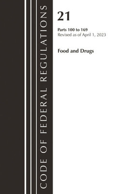 Code of Federal Regulations, Title 21 Food and Drugs 100-169, 2023