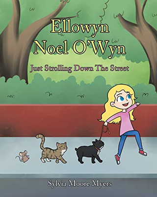 Ellowyn Noel O'Wyn: Just Strolling Down The Street