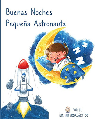 Buenas Noches Pequeña Astronauta (Spanish Edition)