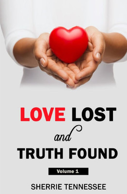 Love Lost and Truth Found: Volume I