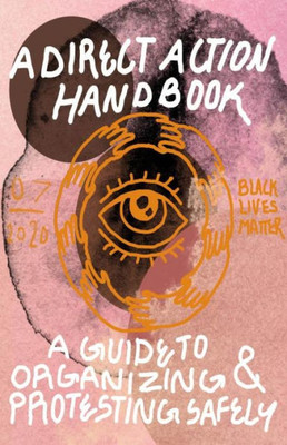 Direct Action Handbook: A Guide to Organizing & Protesting Safely