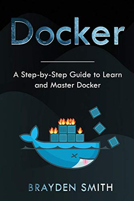 DOCKER: A Step-by-Step Guide to Learn and Master Docker