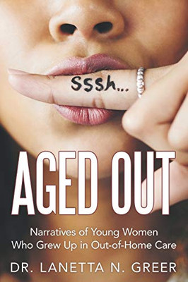 Aged Out: Narratives of Young Women Who Grew up in Out-Of-Home Care