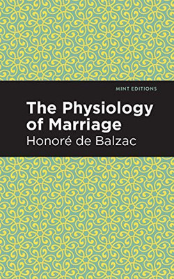 The Physiology of Marriage (Mint Editions)