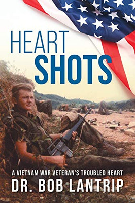 Heart Shots: A Vietnam War Veteran's Troubled Heart