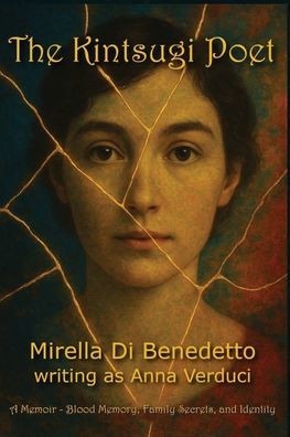 The Kintsugi Poet: A Memoir of Blood Memory, Family Secrets, and Identity