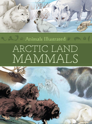 Animals Illustrated: Arctic Land Mammals