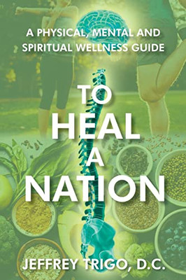 To Heal a Nation: A Physical, Mental and Spiritual Wellness Guide