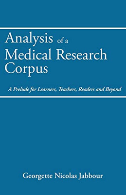 Analysis of a Medical Research Corpus: A Prelude for Learners, Teachers, Readers and Beyond