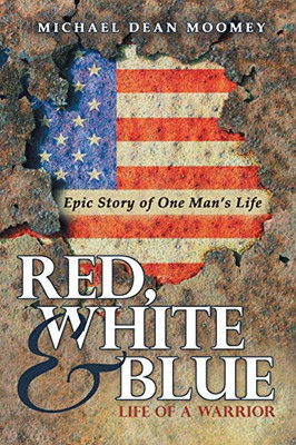 Red, White & Blue: Life of a Warrior