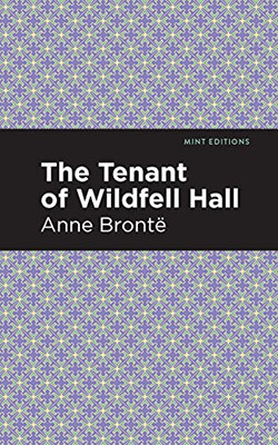 The Tenant of Wildfell Hall (Mint Editions)