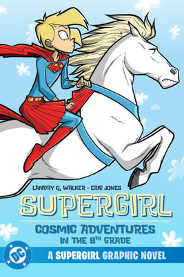 Supergirl: Cosmic Adventures in the 8th Grade (New Edition)