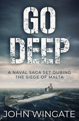 Go Deep: A naval saga set during the Siege of Malta