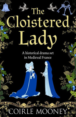 The Cloistered Lady: A historical novel set in Medieval France