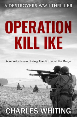 Operation Kill Ike: A secret mission during the Battle of the Bulge